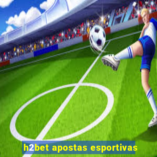 h2bet apostas esportivas